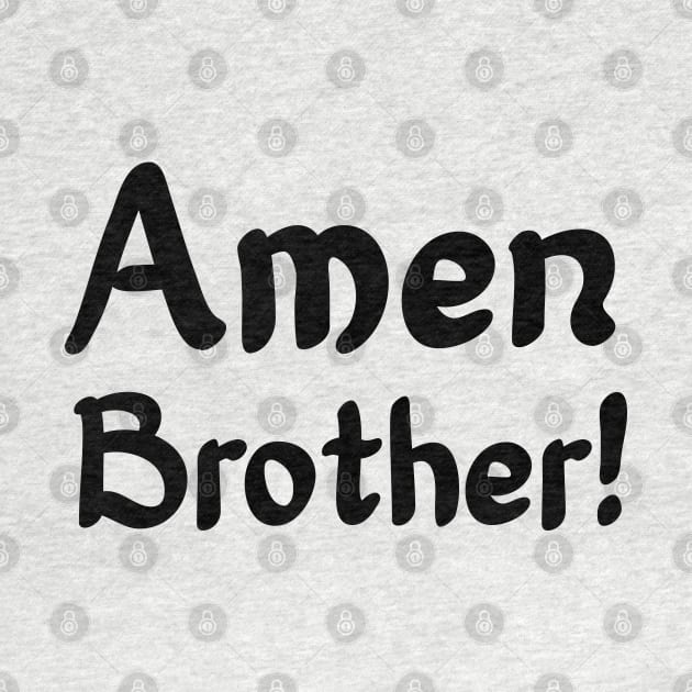 Amen Brother! - Prayer Religious Christian by PozureTees108